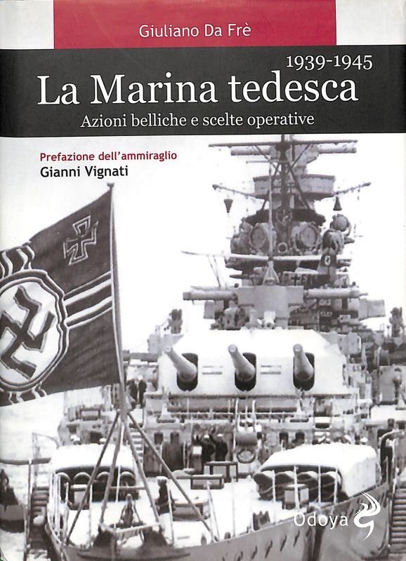 La marina tedesca 1939-1945. Azioni belliche e scelte operative