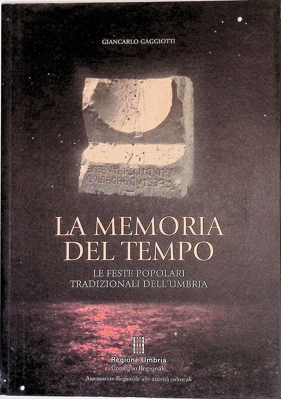 La memoria del tempo. Le feste popolari tradizionali dell'Umbria