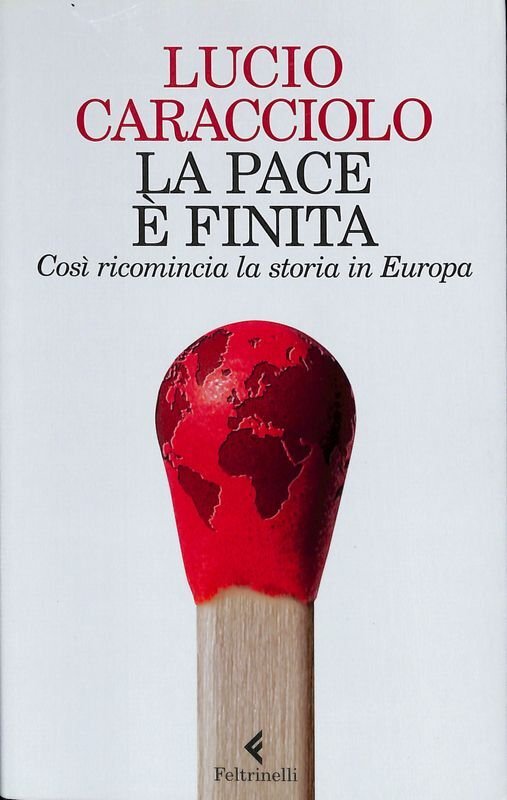 La pace è finita. Così ricomincia la storia in Europa