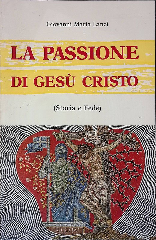 La Passione di Gesù Cristo. Storia e fede | Immagine principale