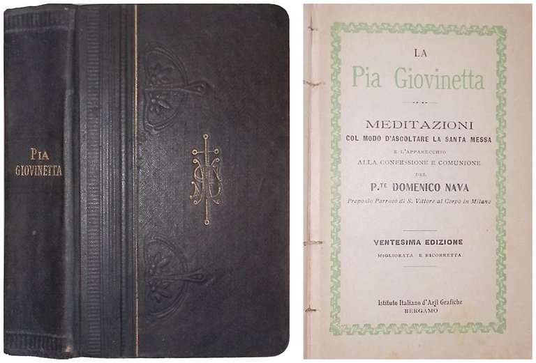 La Pia Giovinetta. Meditazioni col modo d'ascoltare la Santa Messa e l'apparecchio alla Confessione e Comunione