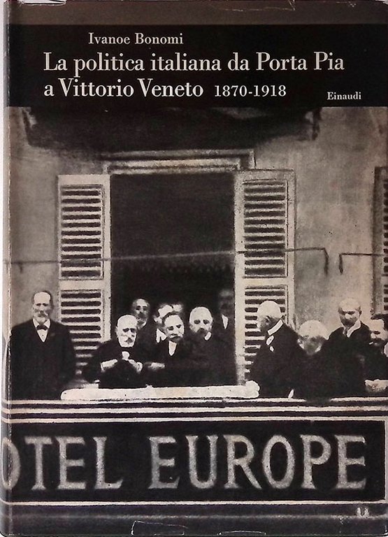 La politica italiana da Porta Pia a Vittorio Veneto 1870-1918