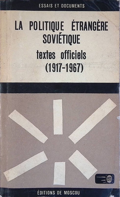 La politique étragère soviétique. Textes officiles 1917-1967
