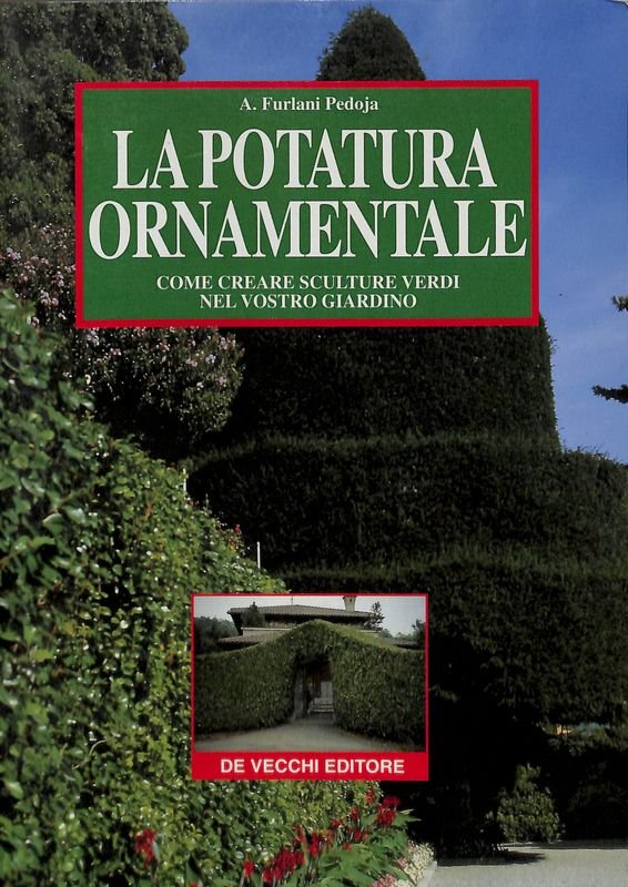 La potatura ornamentale. Come creare sculture verdi nel vostro giardino