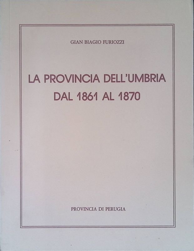 La provincia dell'Umbria dal 1861 al 1870