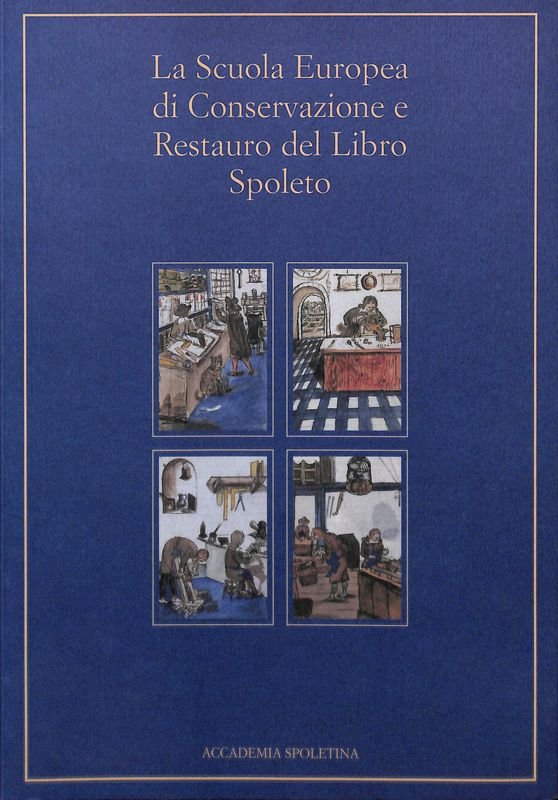 La Scuola Europea di Conservazione e Restauro del Libro. Spoleto. …