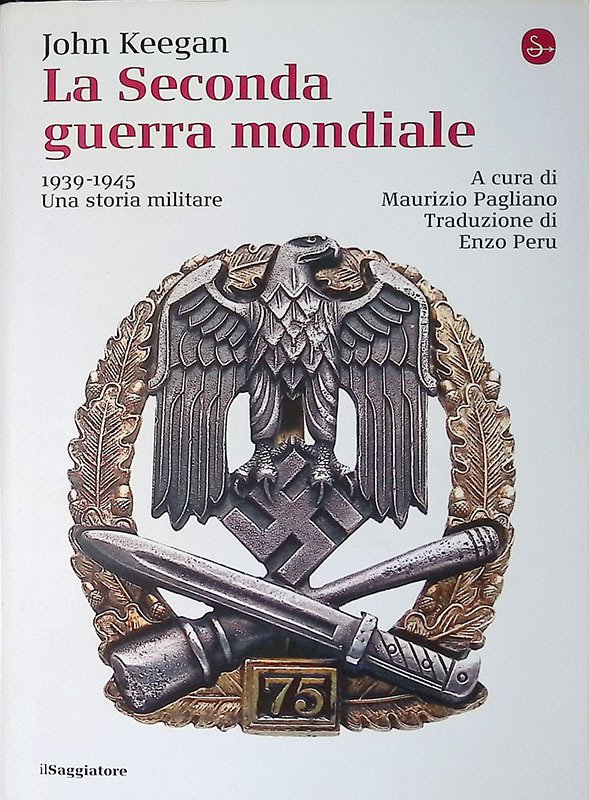 La Seconda Guerra Mondiale. 1939-1945 Una storia militare