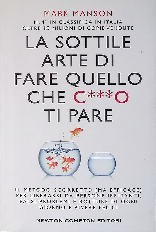 La sottile arte di fare quello che c***o ti pare. …