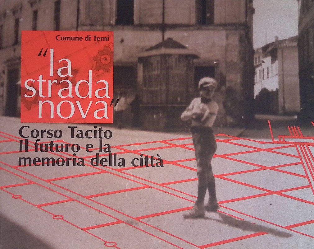 La strada nova. Corso Tacito. Il futuro e la memoria …