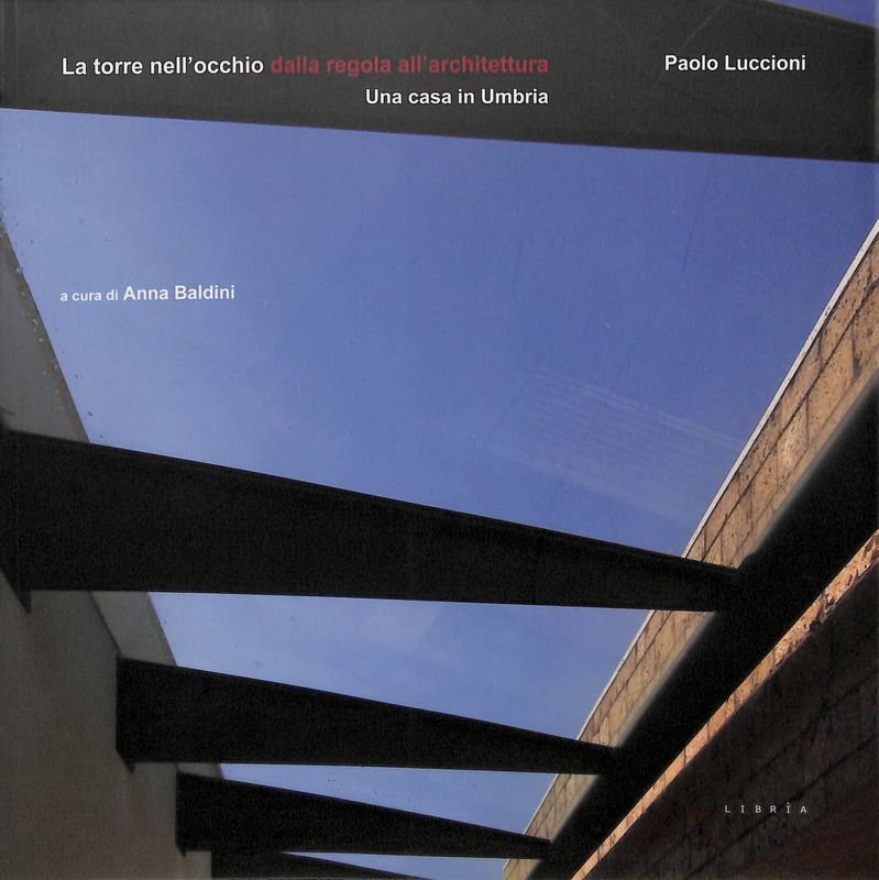 La torre nell'occhio dalla regola all'architettura. Una casa in Umbria. …