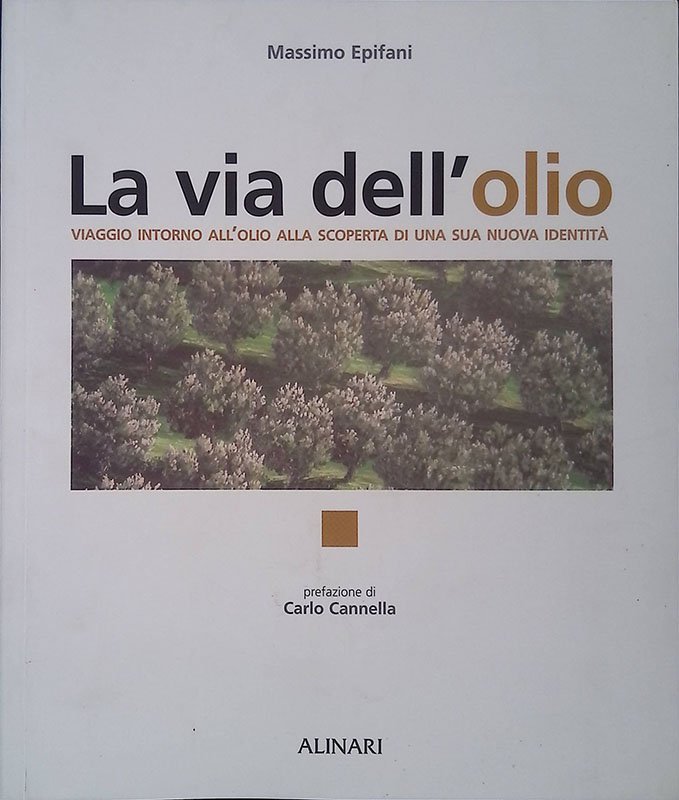 La via dell'olio. Viaggio intorno all'olio alla scoperta di una …