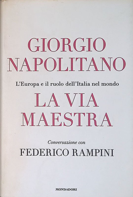 La via maestra. L'Europa e il ruolo dell'Italia nel mondo