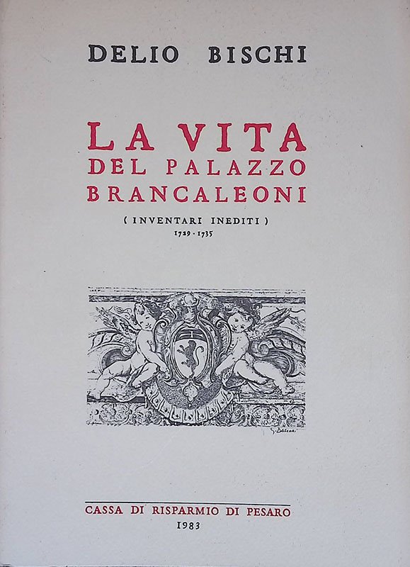 La vita del Palazzo Brancaleoni. Inventari inediti 1729-1735