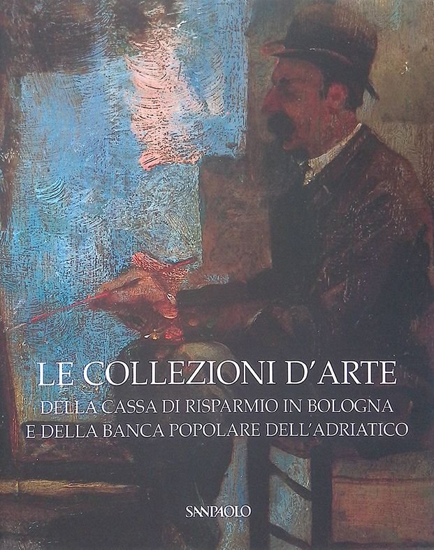 Le collezioni d'arte della Cassa di Risparmio in Bologna e …