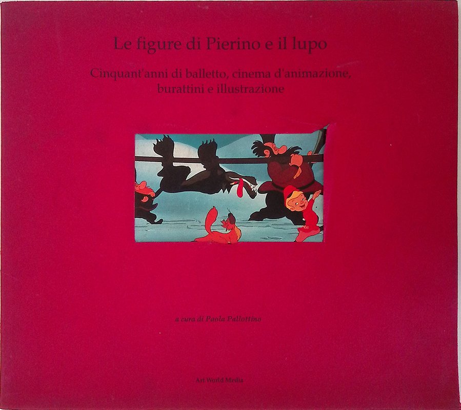 Le figure di Pierino e il lupo. Cinquant'anni di balletto, …