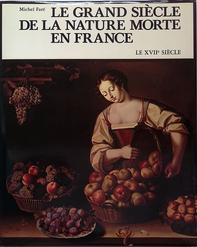 Le grand siècle de la nature morte en France. Le …