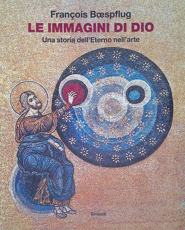 Le immagini di Dio. Una storia dell'Eterno nell'arte