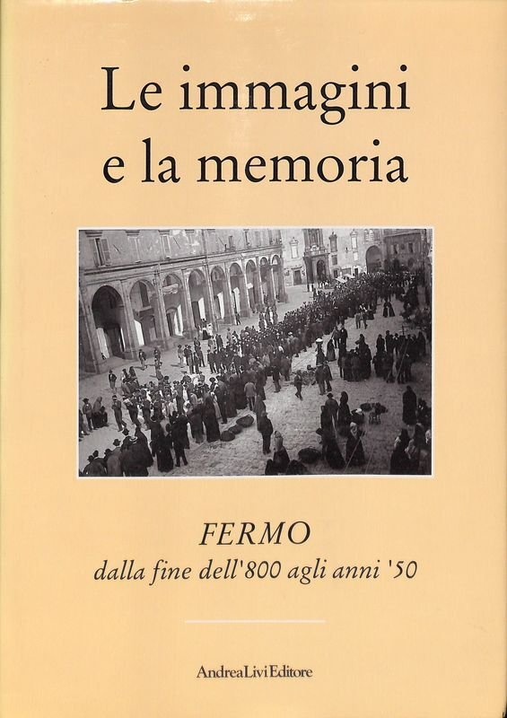 Le immagini e la memoria. Fermo dalla fine dell'800 agli …