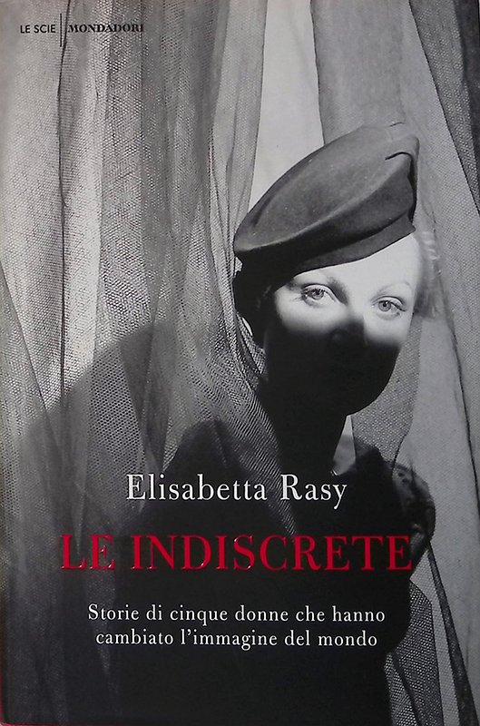 Le indiscrete. Storie di cinque donne che hanno cambiato l'immagine …