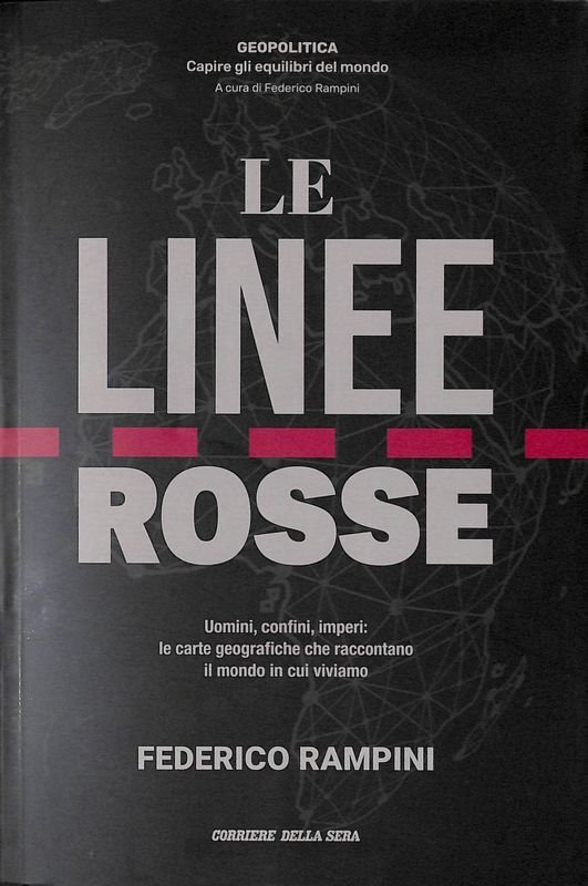 Le linee rosse. Uomini, confini, imperi. Le carte geografiche che …