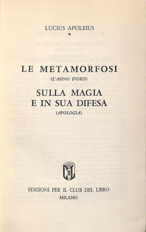 Le metamorfosi (L'asino d'oro). Sulla magia e in sua difesa …