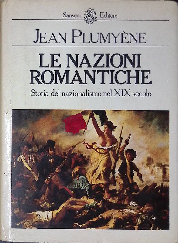 Le nazioni romantiche. Storia del nazionalismo nel XIX secolo