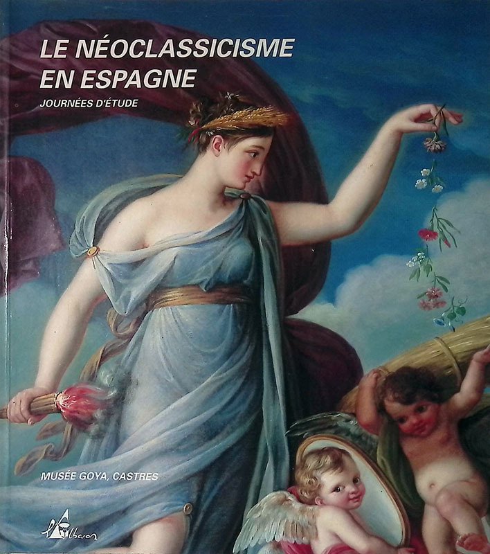 Le Neoclassicisme en Espagne. Journees d'etude, 20-21 juillet 1989 | Immagine principale