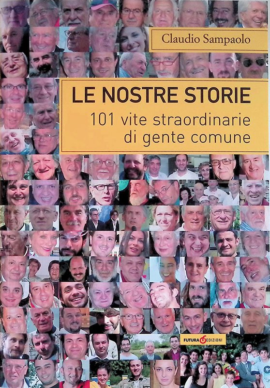 Le nostre storie. 101 vite straordinarie di gente comune