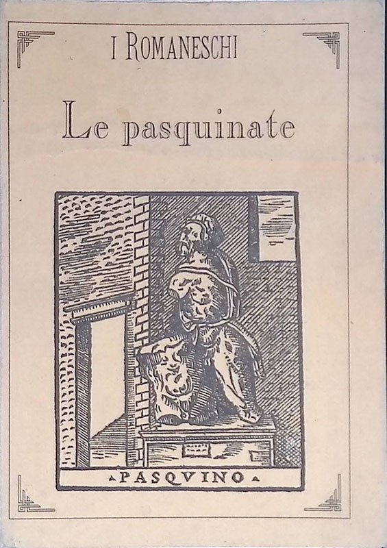 Le Pasquinate. Pasquino e Marforio. Satire ed epigrammi