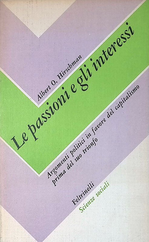 Le Passioni e gli interessi. Argomenti politici in favore del …