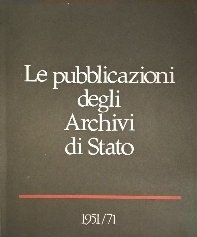 Le pubblicazioni degli Archivi di Stato 1951-71