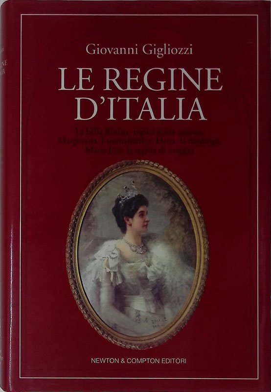 Le regine d'Italia. La bella Rosina regina senza corona, Margherita …