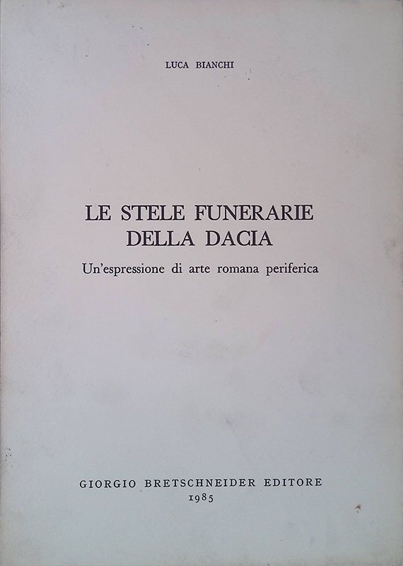 Le stele funerarie della Dacia. Un'espressione di arte romana periferica