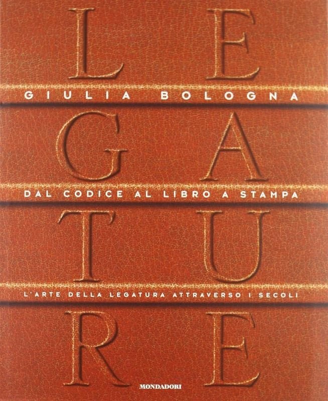 Legature. Dal codice al libro a stampa. L'arte della legatura …
