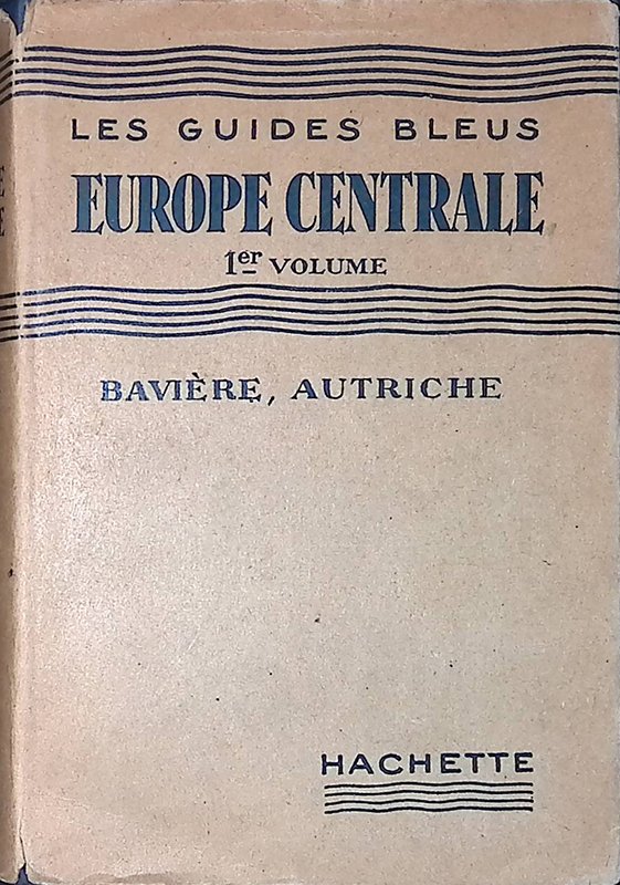 Les Guides Blues. Europe Centrale. Vol.1 Baviere, Autriche