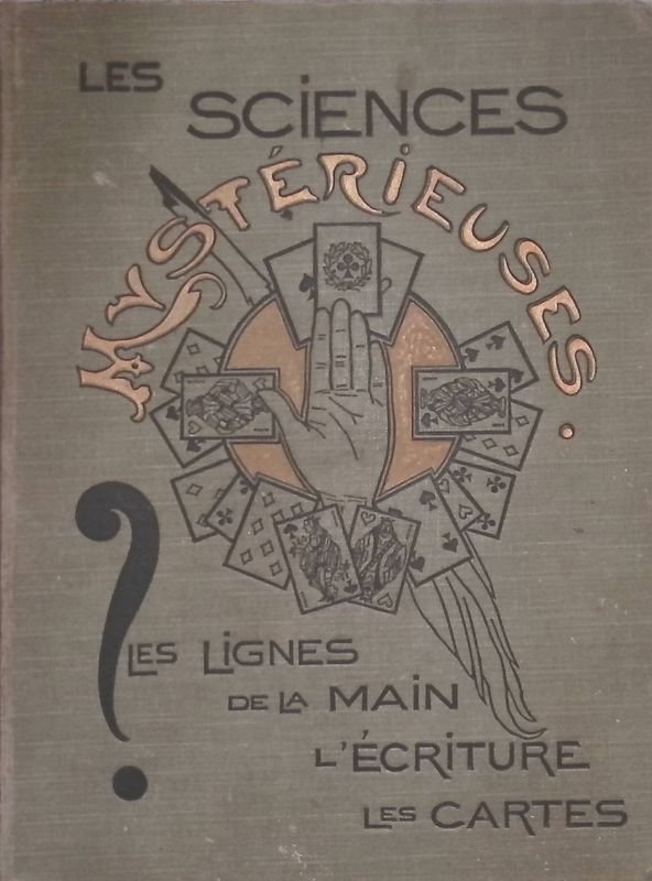 Les Sciences mysterieuses. Les lignes de la main, l'ecriture, la …