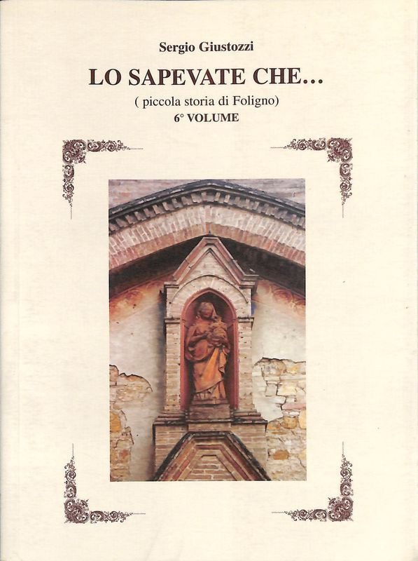 Lo sapevate che. Piccola storia di Foligno. Volume 6 | Immagine principale