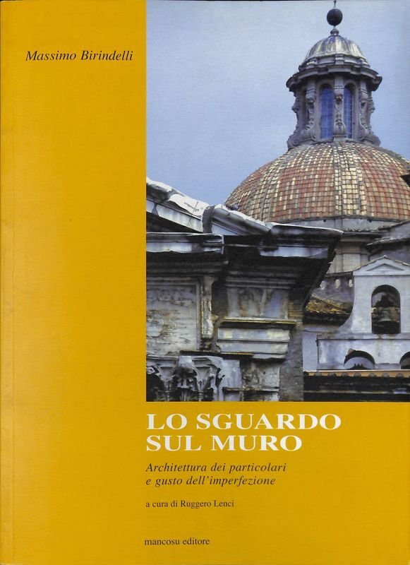 Lo sguardo sul muro. Architettura dei particolari e gusto dell'imperfezione