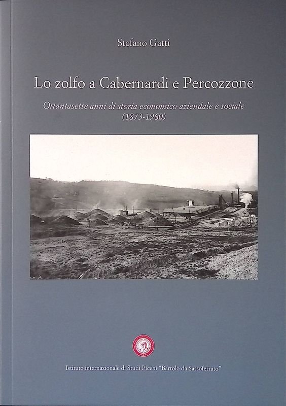 Lo zolfo a Cabernardi e Percozzone. Ottantasette anni di storia …