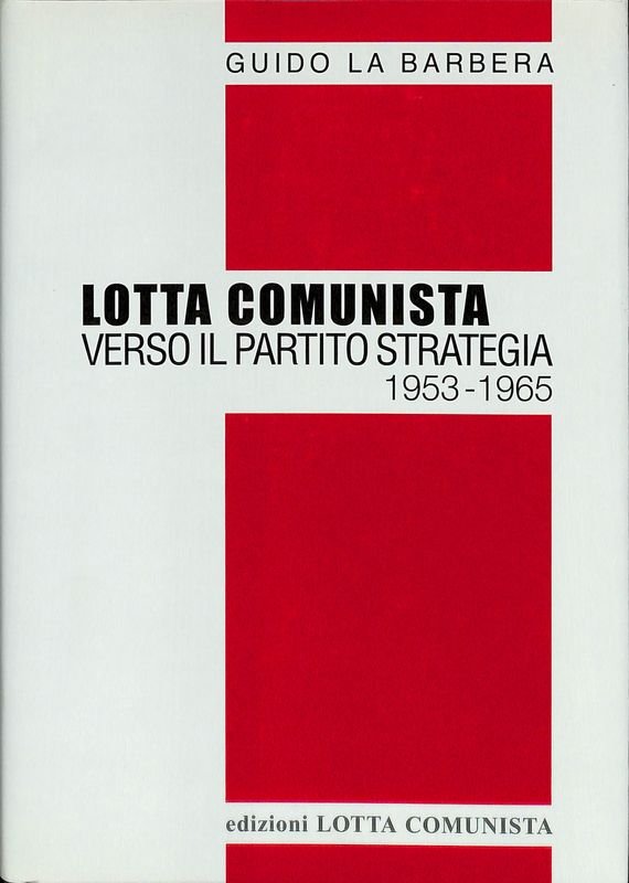 Lotta comunista. Verso il partito strategia. 1953-1965