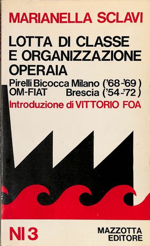 Lotta di classe e organizzazione operaia. Pirelli Bicocca Milano 1968-1969. …