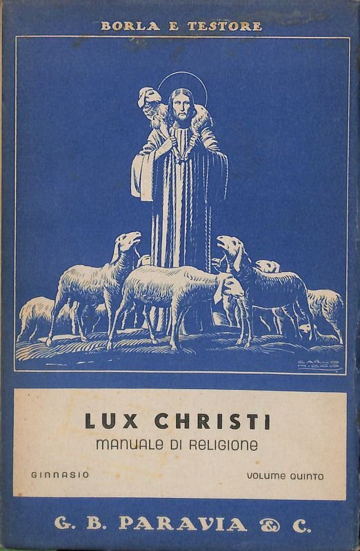 Lux Christi. Manuale di religione ad uso dei Ginnasi. Vol. … | Immagine principale