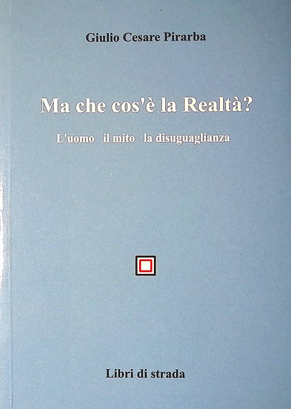 Ma che cos'è la realtà? L'uomo, il mito, la disuguaglianza