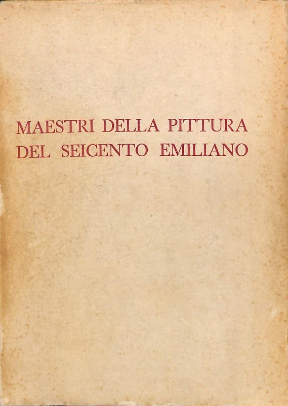 Maestri della pittura del Seicento emiliano