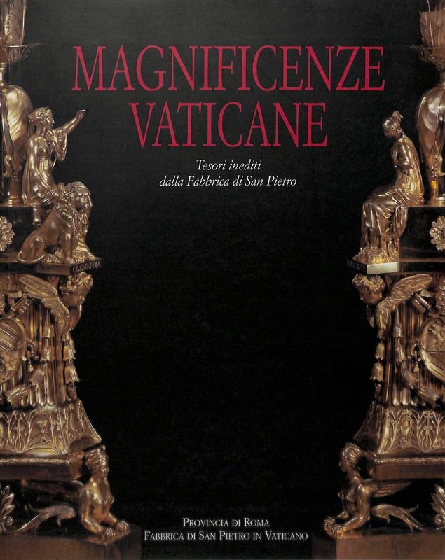 Magnificenze vaticane. Tesori inediti dalla Fabbrica di San Pietro