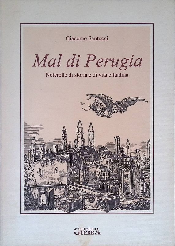 Mal di Perugia. Noterelle di storia e di vita cittadina | Immagine principale