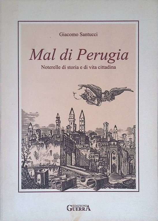Mal di Perugia. Noterelle di storia e di vita cittadina