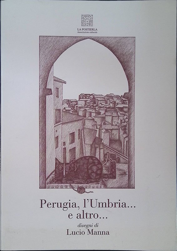 Manna Lucio. Perugia, l'Umbria... e altro...