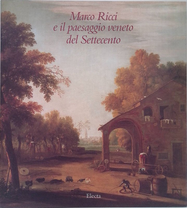 Marco Ricci e il paesaggio veneto del Settecento