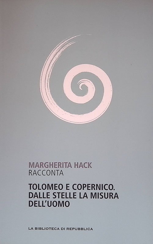 Margherita Hack racconta Tolomeo e Copernico. Dalle stelle la misura …